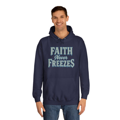 Faith Never Freezes Hoodie — Inspirational Christian Pullover