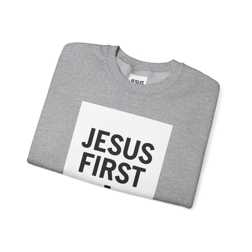 Faith-Inspired Unisex Crewneck Sweatshirt - Jesus First Graphic Top, Inspirational Gift, Christian Apparel, Everyday Wear, Cozy Outfit