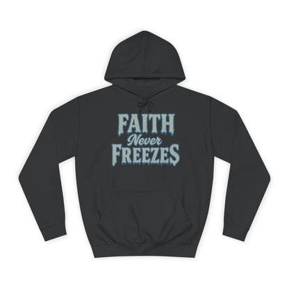 Faith Never Freezes Hoodie — Inspirational Christian Pullover