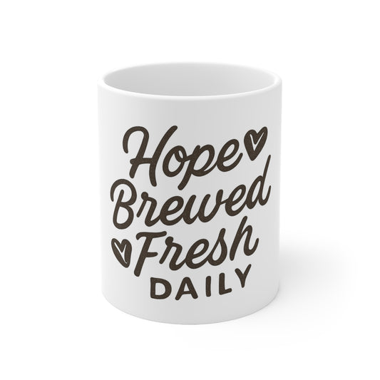 Hope Brewed Fresh Daily Ceramic Coffee Cups, Personalized Gift, Motivational Mug, Best Friend Present, Coffee Lover's Treat