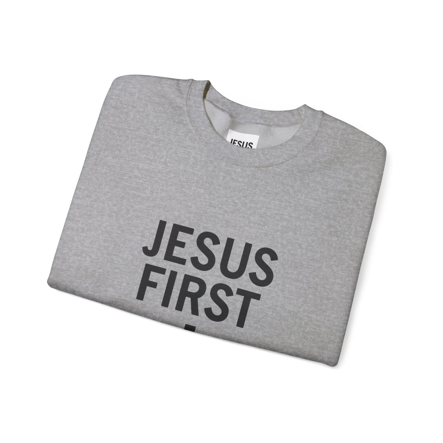 Faith-Inspired Unisex Crewneck Sweatshirt - Jesus First Graphic Top, Inspirational Gift, Christian Apparel, Everyday Wear, Cozy Outfit