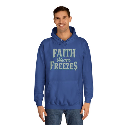 Faith Never Freezes Hoodie — Inspirational Christian Pullover