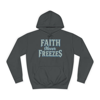 Faith Never Freezes Hoodie — Inspirational Christian Pullover