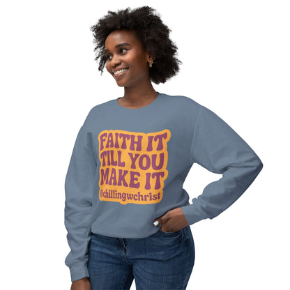 Faith It Till You Make It Crewneck Sweatshirt — Inspirational Christian Quote