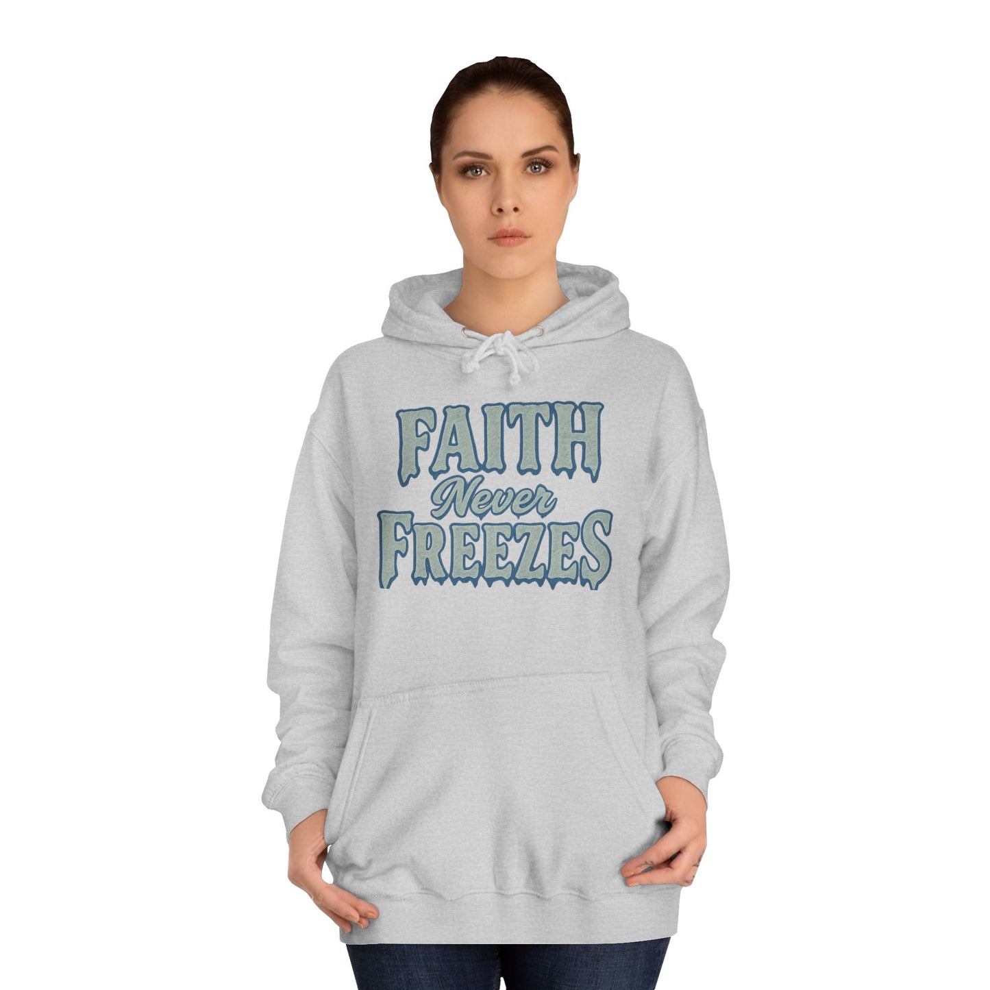 Faith Never Freezes Hoodie — Inspirational Christian Pullover