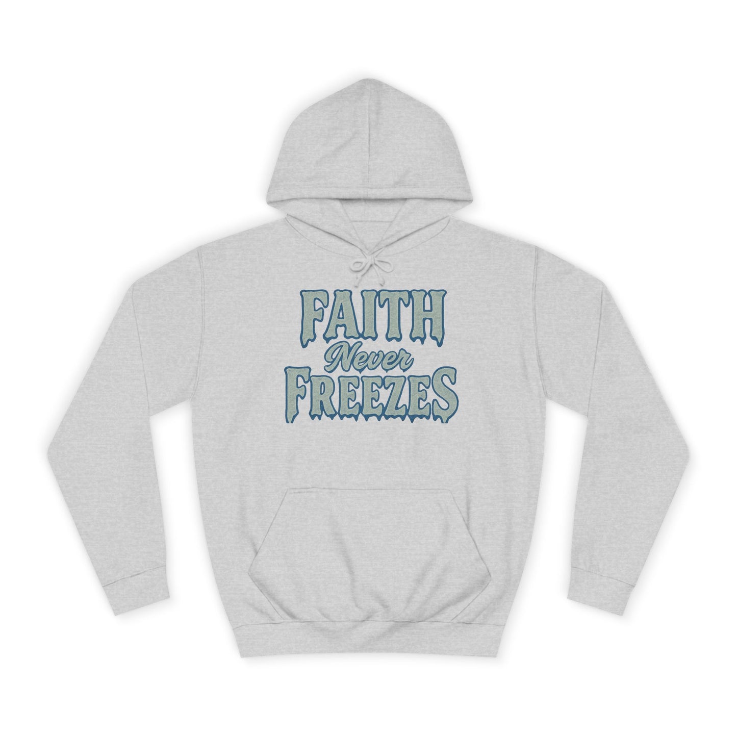 Faith Never Freezes Hoodie — Inspirational Christian Pullover