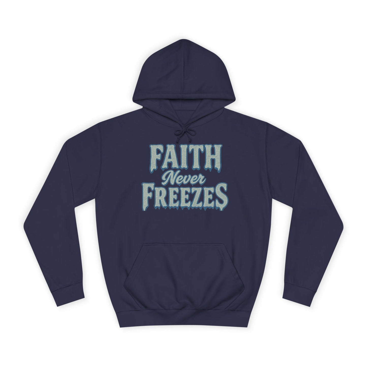 Faith Never Freezes Hoodie — Inspirational Christian Pullover