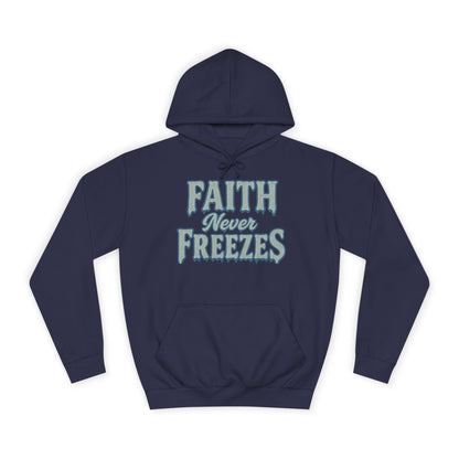Faith Never Freezes Hoodie — Inspirational Christian Pullover