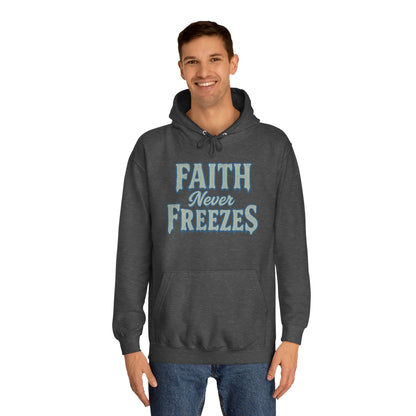 Faith Never Freezes Hoodie — Inspirational Christian Pullover