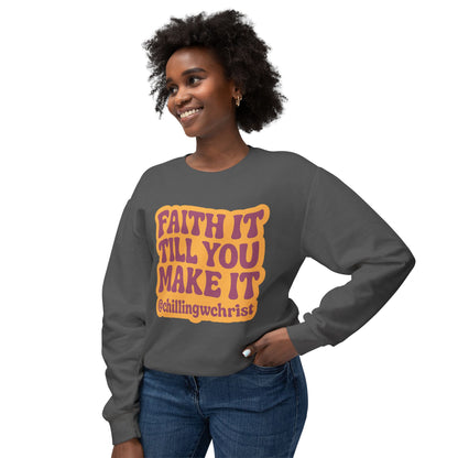 Faith It Till You Make It Crewneck Sweatshirt — Inspirational Christian Quote