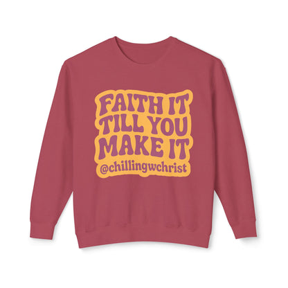Faith It Till You Make It Crewneck Sweatshirt — Inspirational Christian Quote