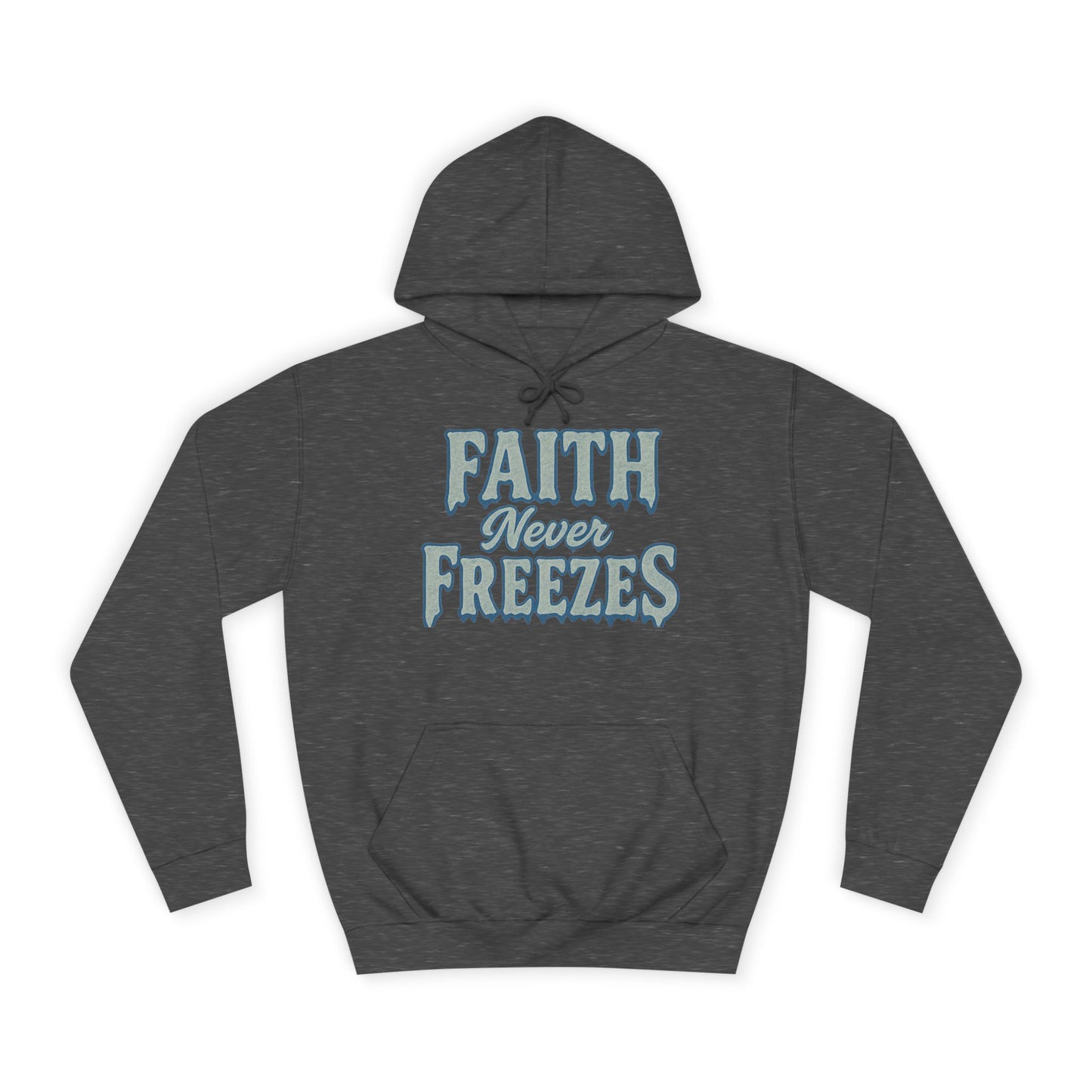 Faith Never Freezes Hoodie — Inspirational Christian Pullover