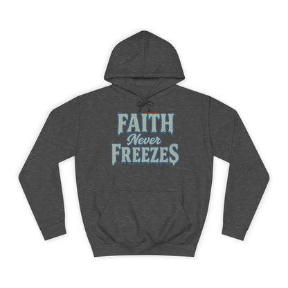 Faith Never Freezes Hoodie — Inspirational Christian Pullover